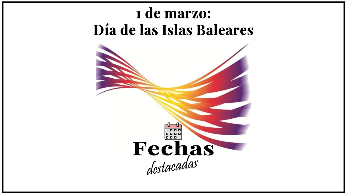 1 de marzo: Día de las Islas Baleares