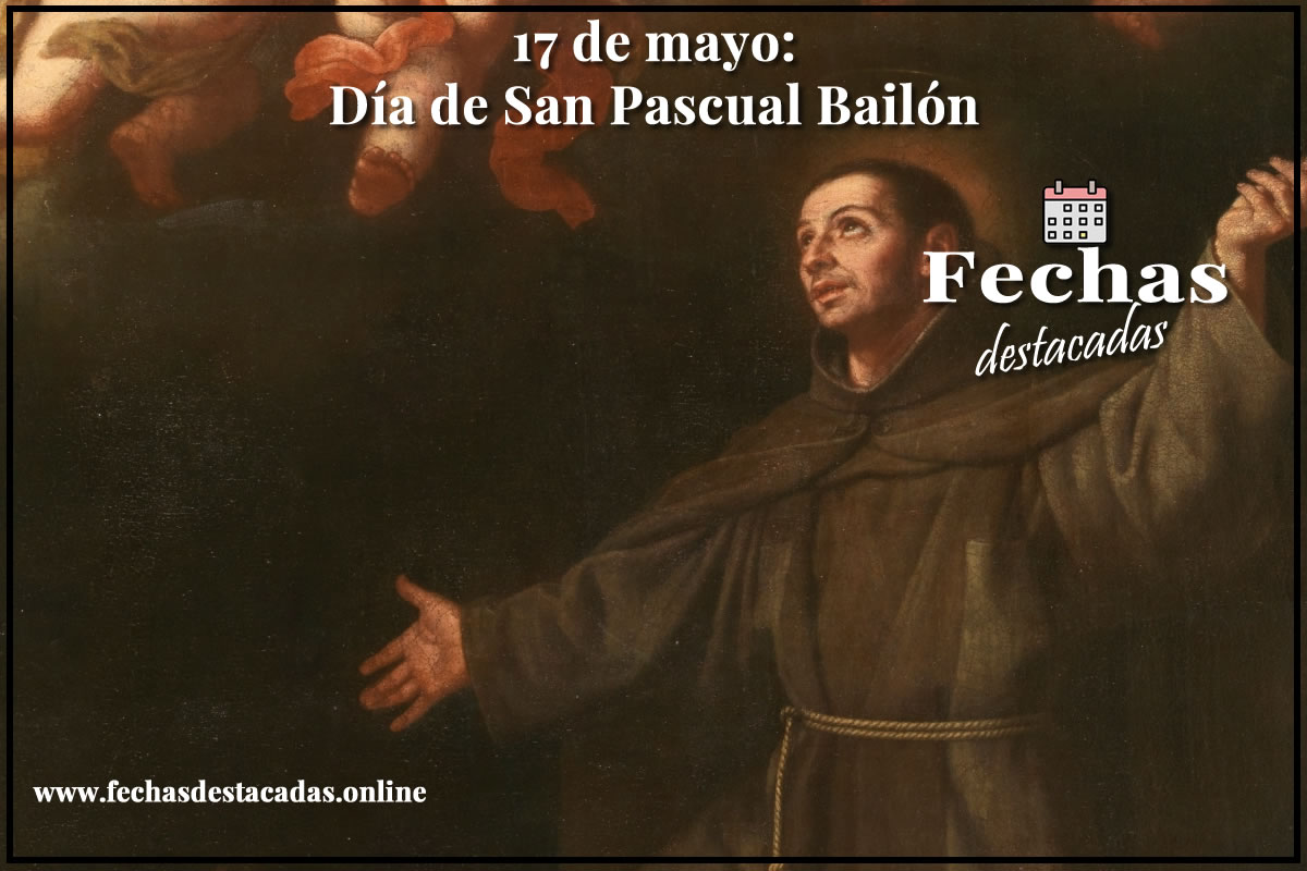 17 de mayo: Día de San Pascual Bailón