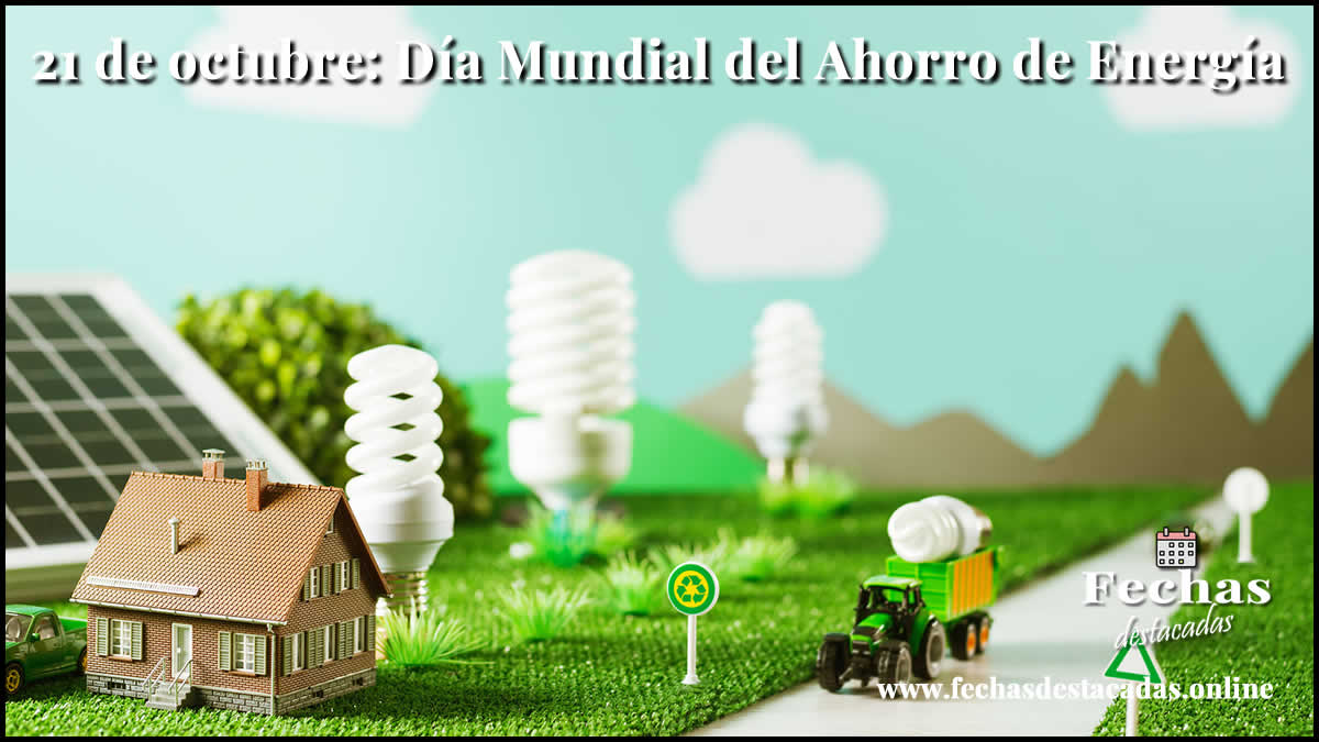 21 de octubre: Día Mundial del Ahorro de Energía
