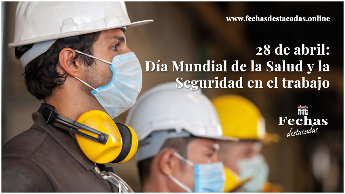 28 de abril: Día Mundial de la Salud y la Seguridad en el Trabajo
