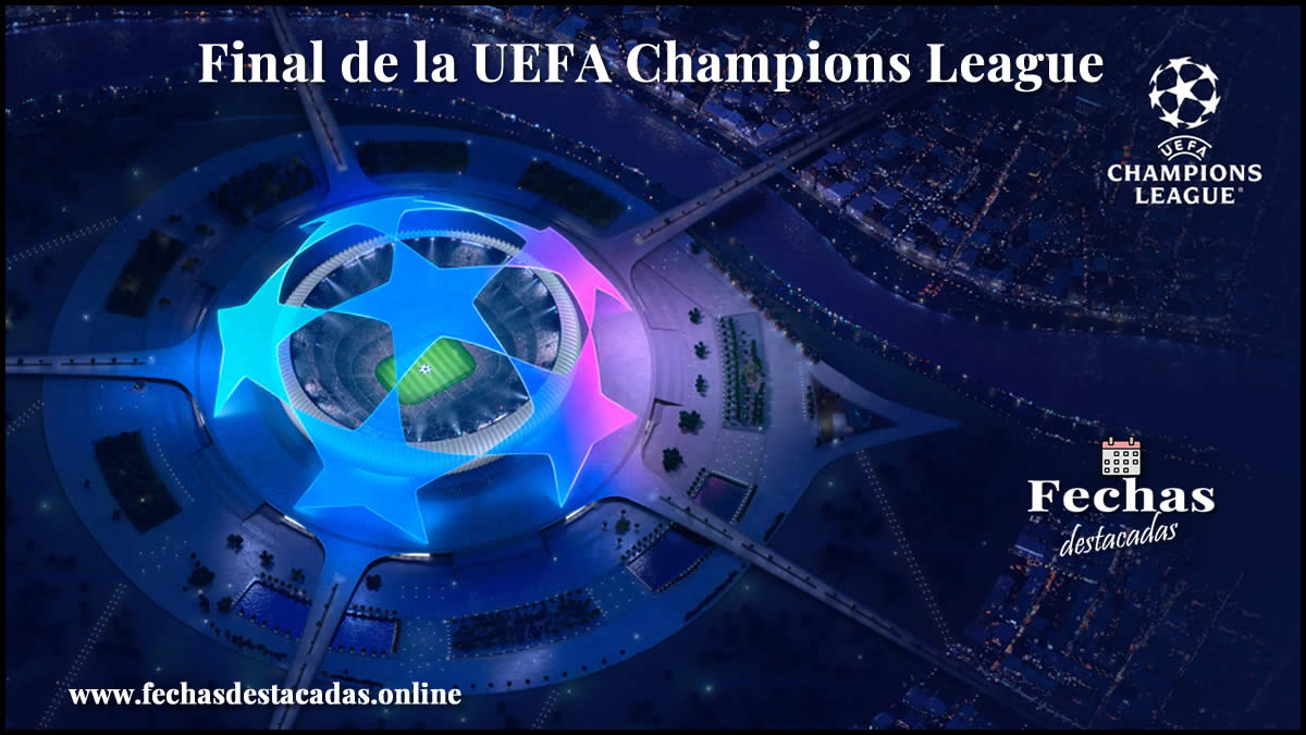 Final de la UEFA Champions League - Fechas Destacadas Online
