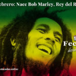 6 de febrero de 1945: Nace Bob Marley, el Rey del Reggae.